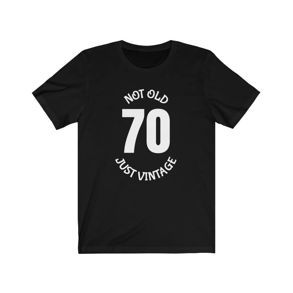 70 Not Old Just Vintage - T-shirt