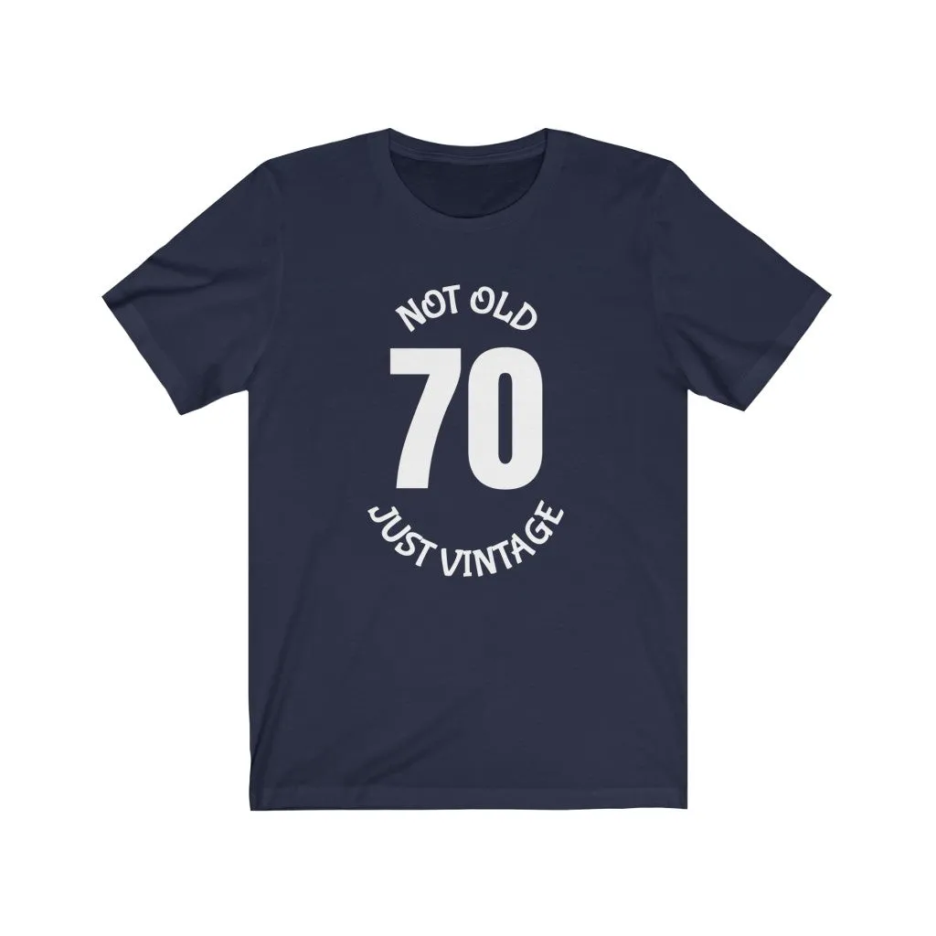 70 Not Old Just Vintage - T-shirt