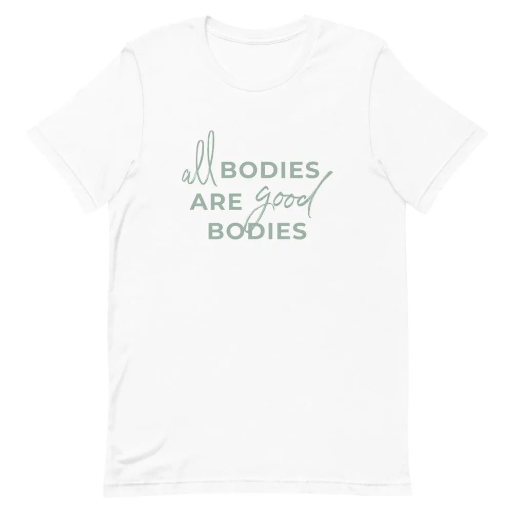 All Bodies Are Good Bodies T-Shirt