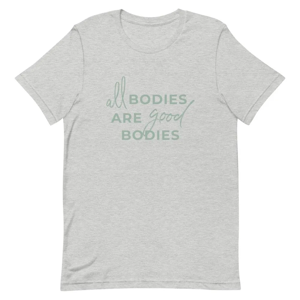All Bodies Are Good Bodies T-Shirt