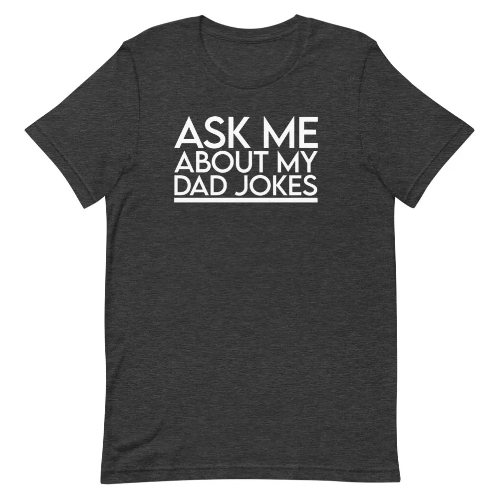 Ask Me About My Dad Jokes Shirt