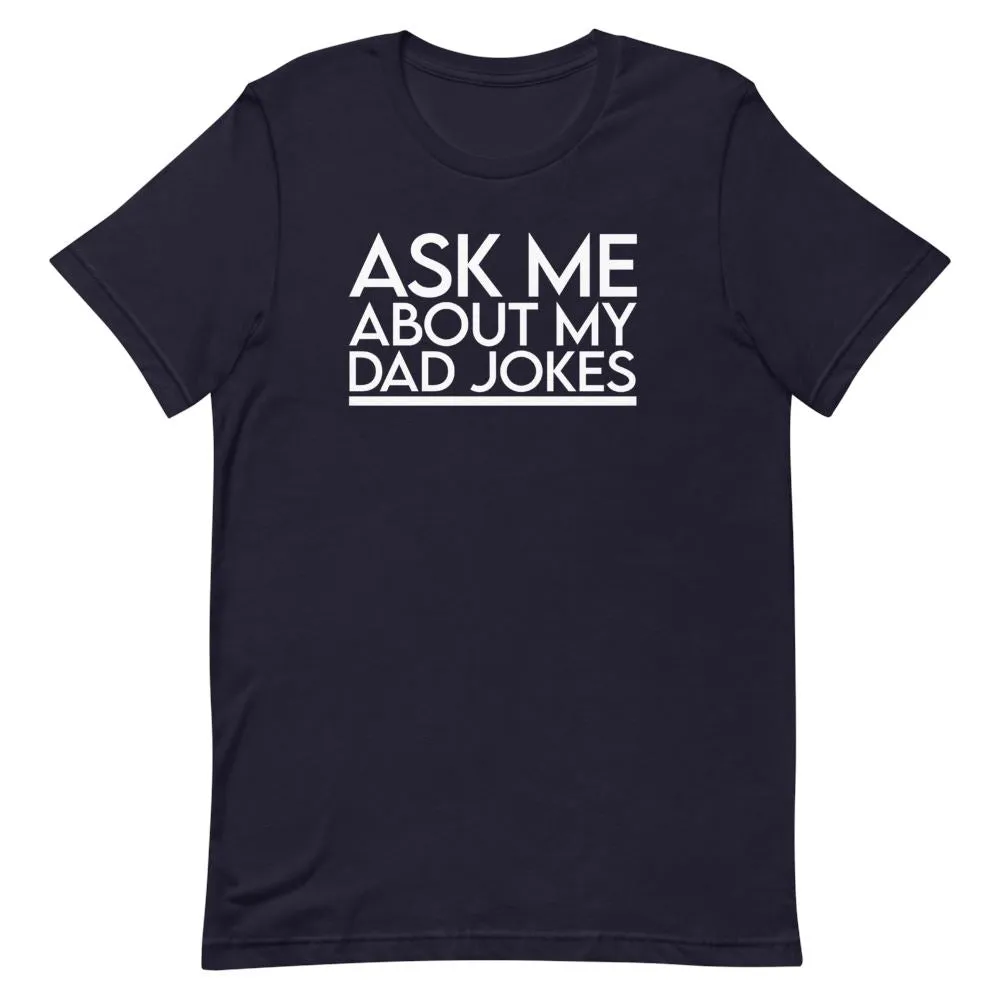 Ask Me About My Dad Jokes Shirt