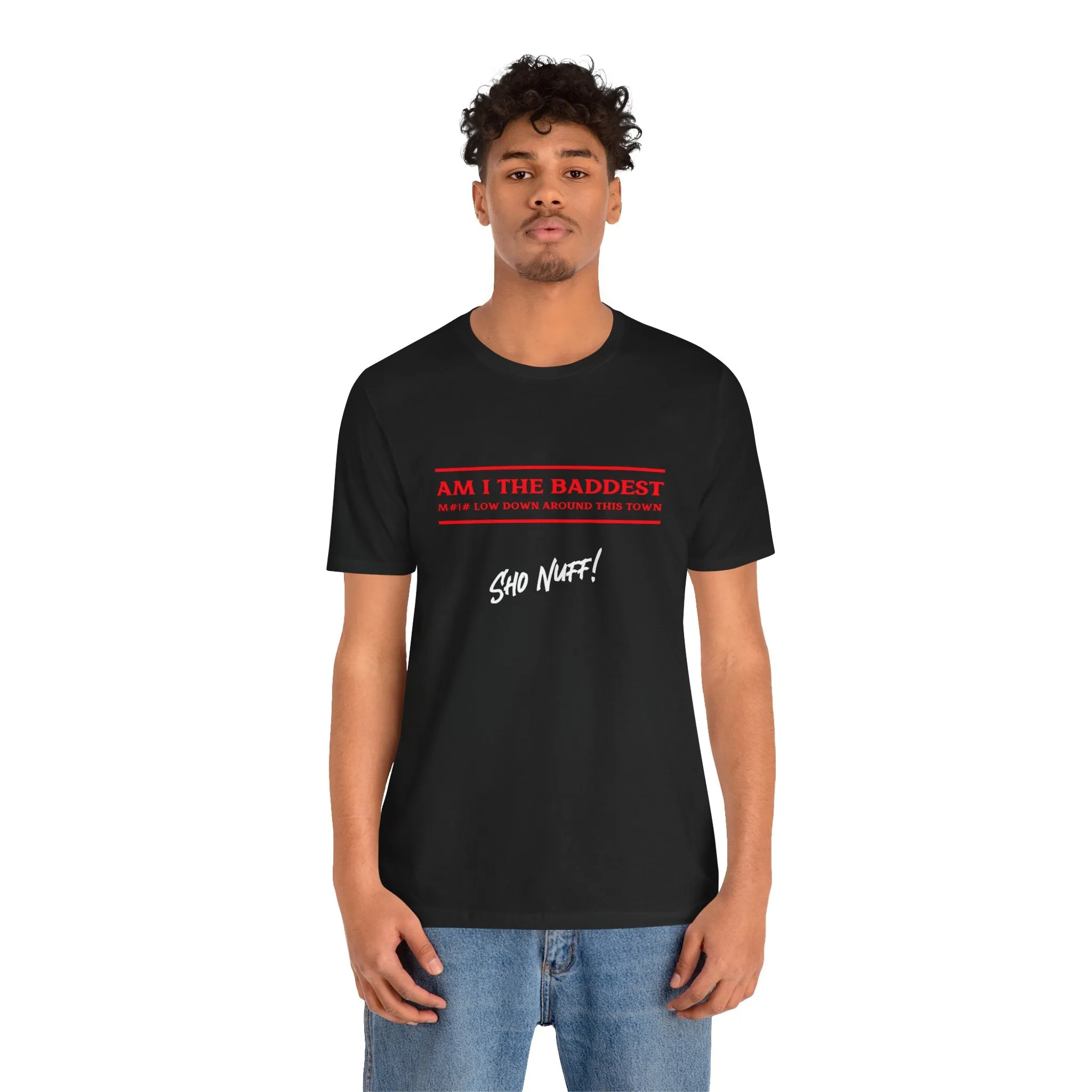 Baddest Mofo | Sho Nuff | Unisex T-Shirt