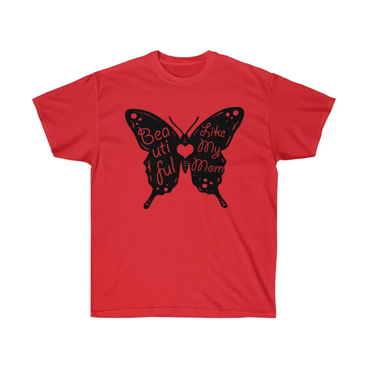 Beautiful Like My Mom - Unisex Ultra Cotton Tee - Gift for Mom - T-Shirts