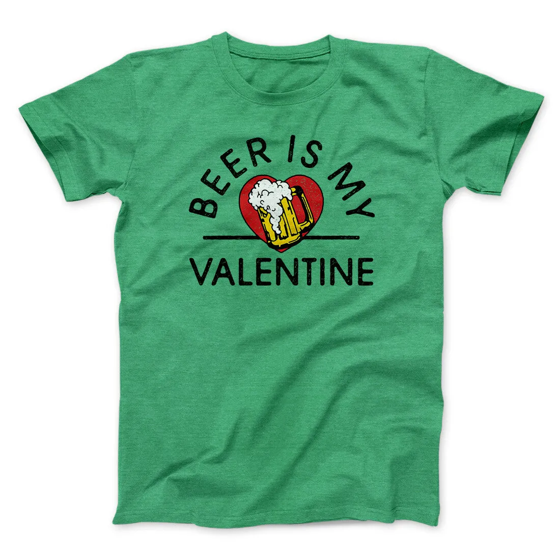 Beer Is My Valentine Men/Unisex T-Shirt