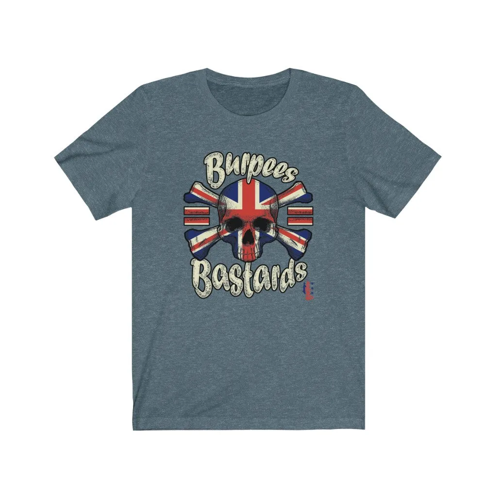 Burpees = Bastards - Mens and Womens Workout T Shirt