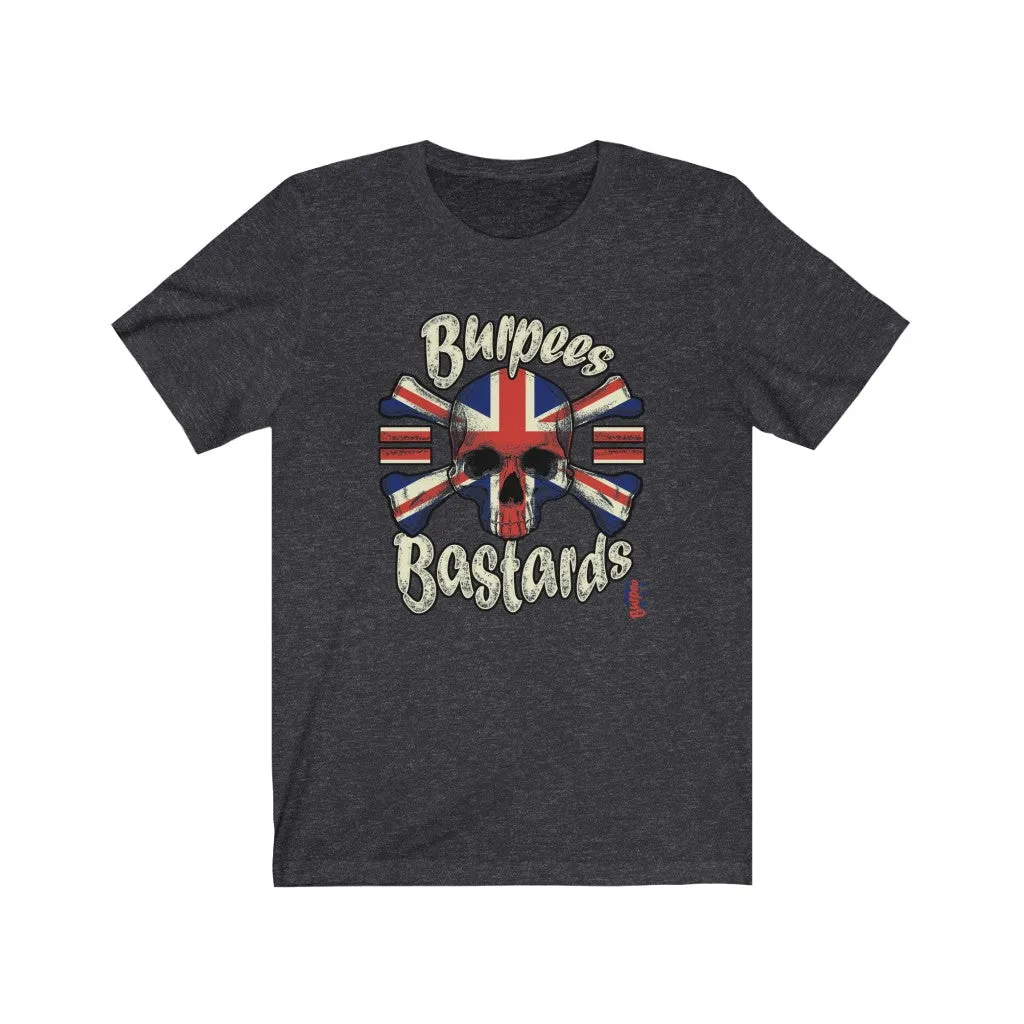 Burpees = Bastards - Mens and Womens Workout T Shirt