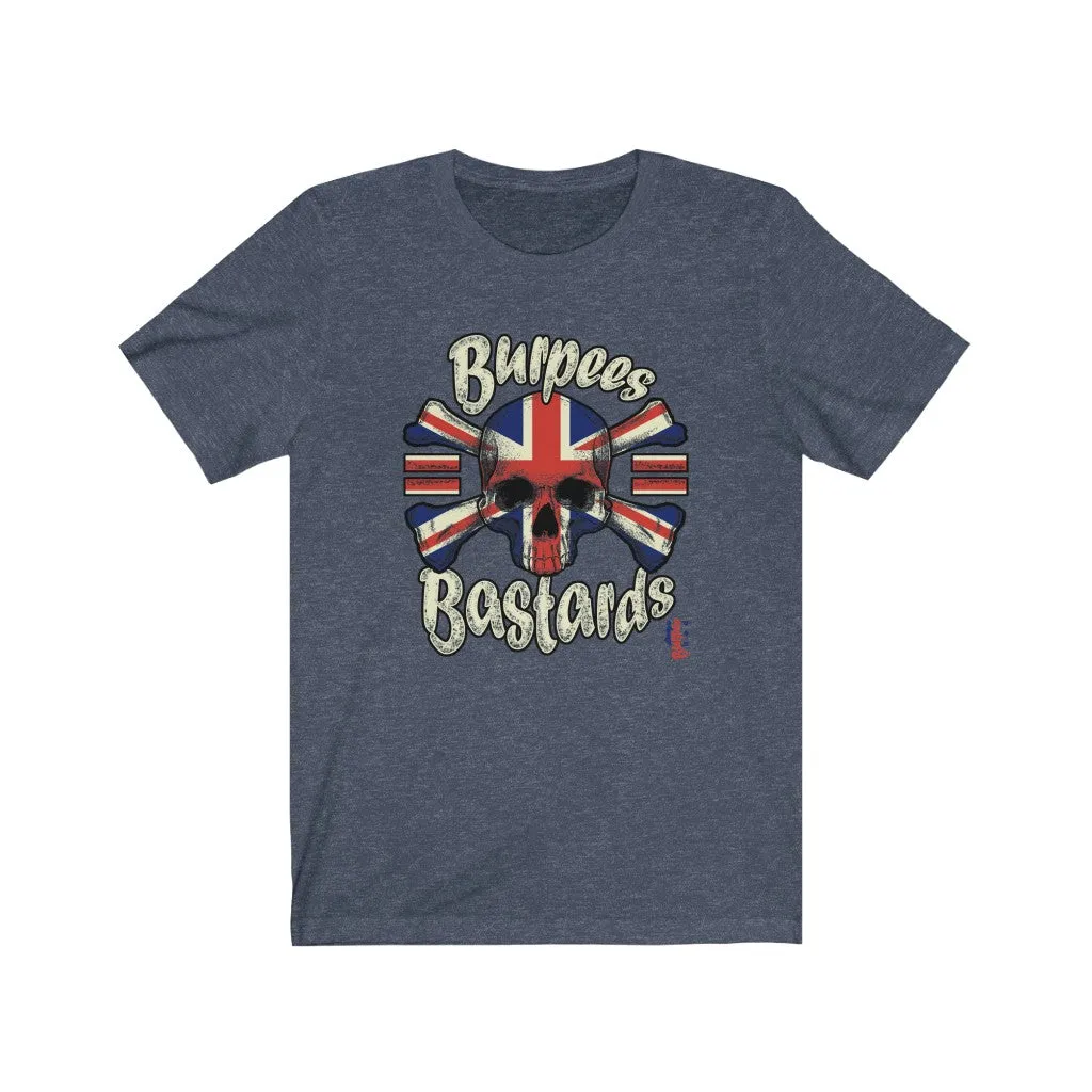 Burpees = Bastards - Mens and Womens Workout T Shirt