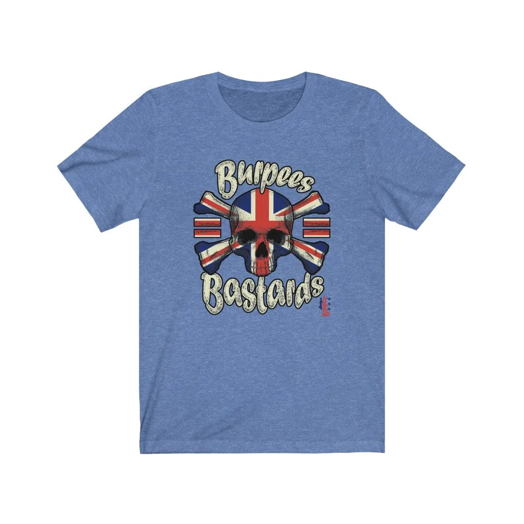 Burpees = Bastards - Mens and Womens Workout T Shirt