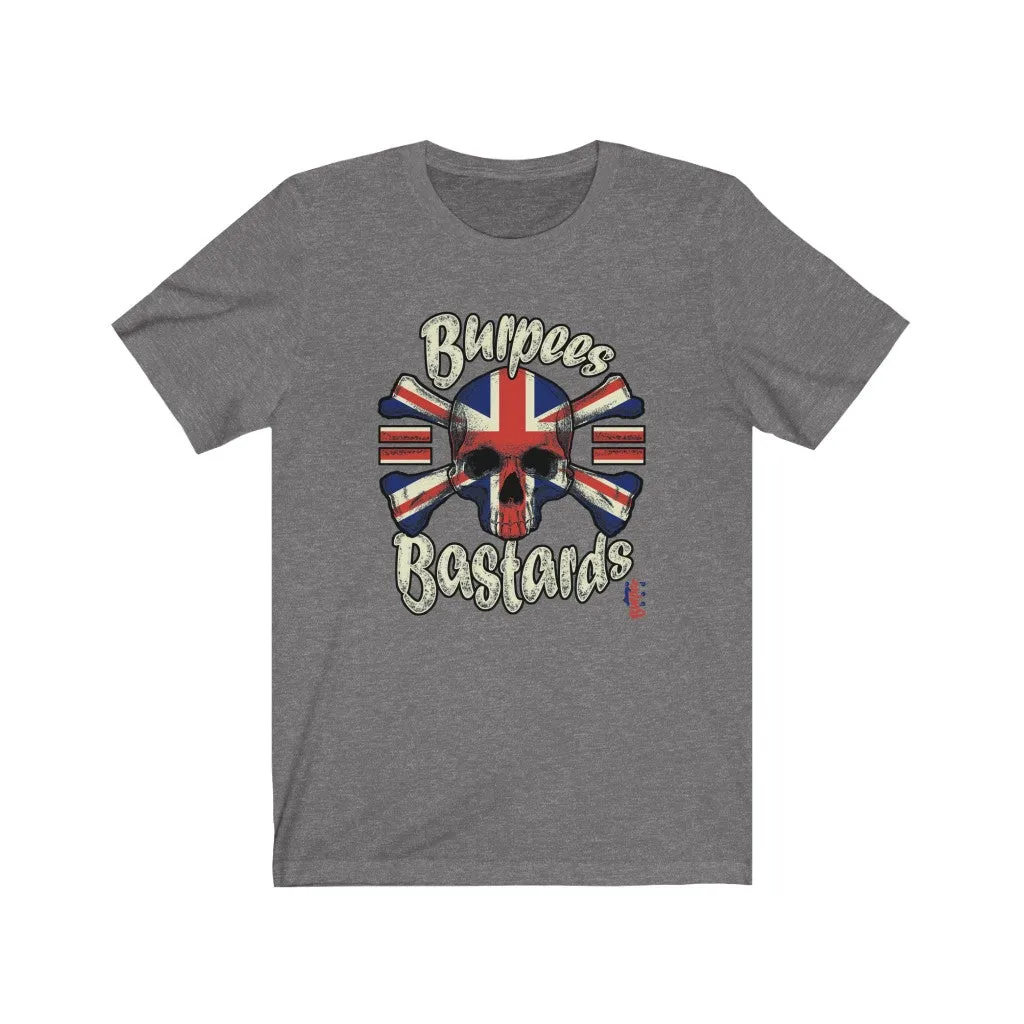 Burpees = Bastards - Mens and Womens Workout T Shirt