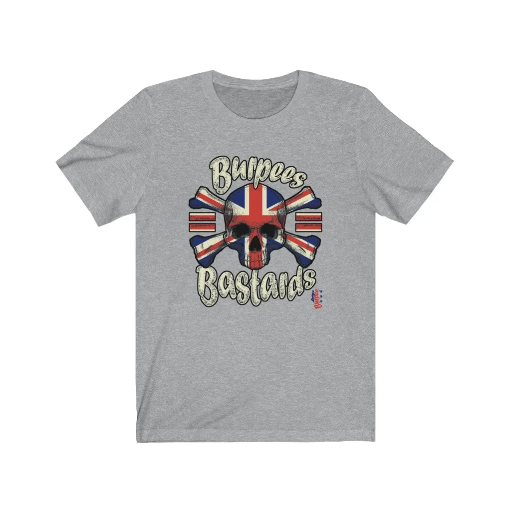 Burpees = Bastards - Mens and Womens Workout T Shirt