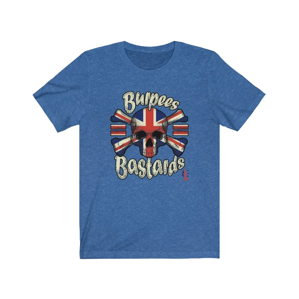 Burpees = Bastards - Mens and Womens Workout T Shirt