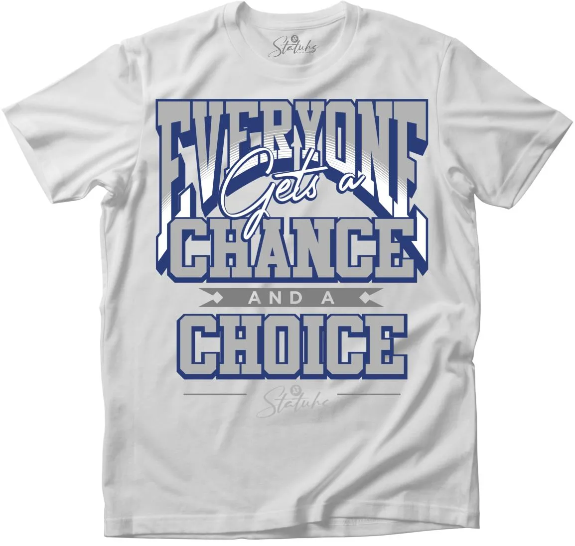 EVERYONE GETS A CHANCE AND A CHOICE
