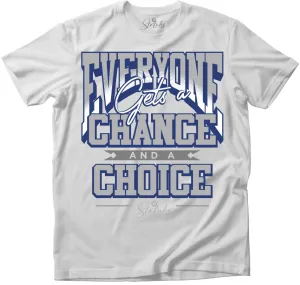 EVERYONE GETS A CHANCE AND A CHOICE