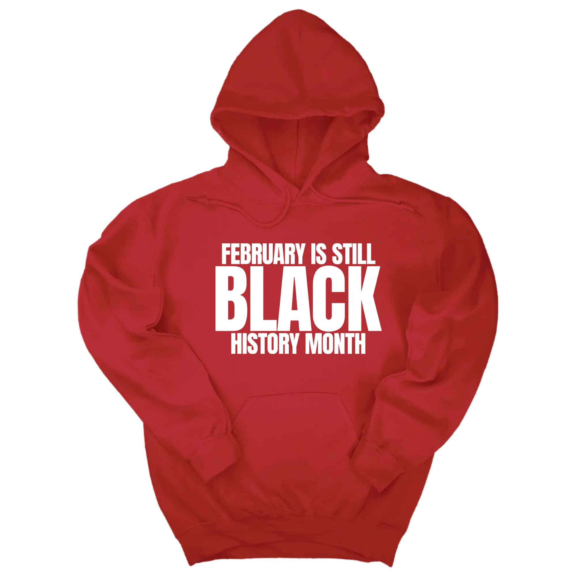 February is Still Black History Month Unisex Hoodie