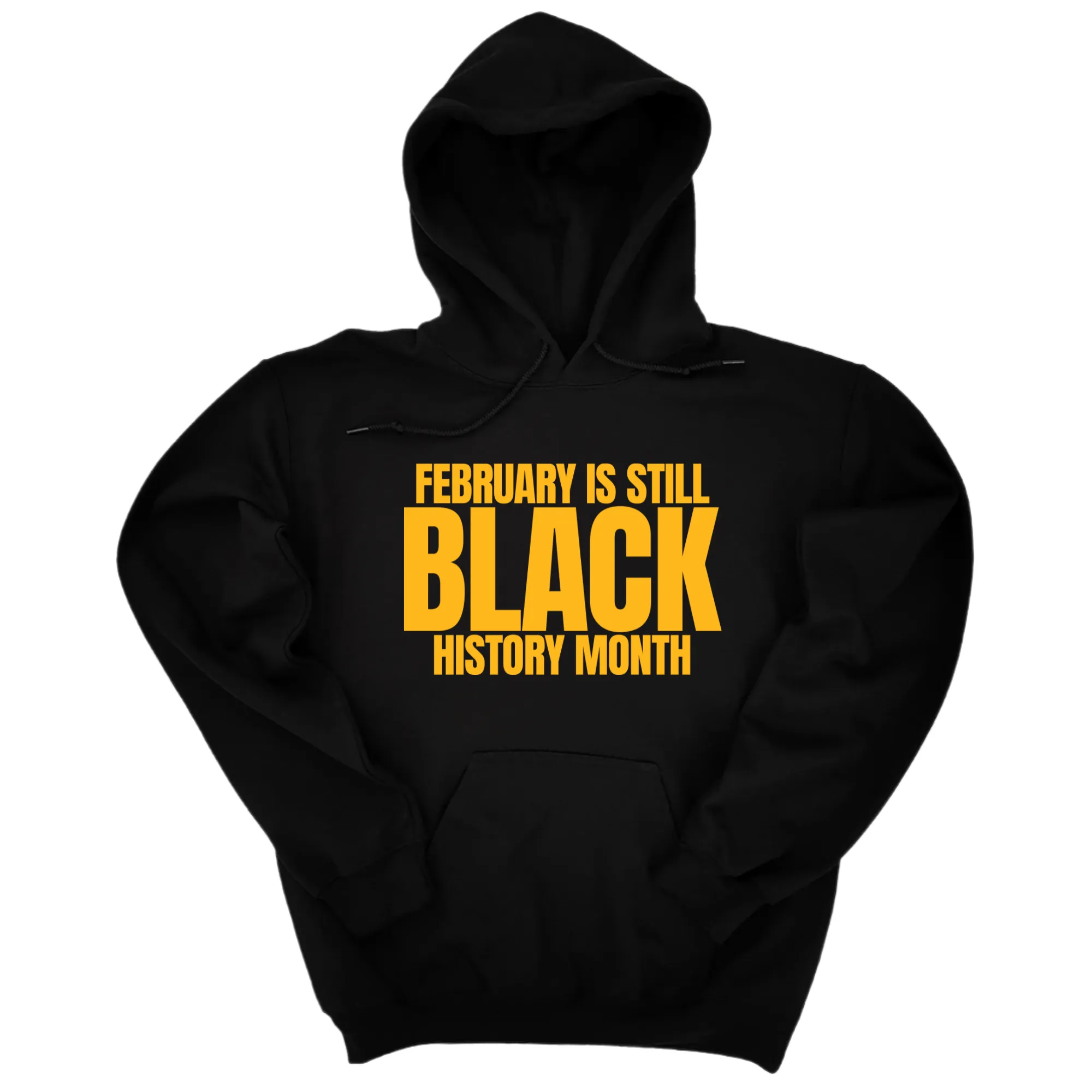 February is Still Black History Month Unisex Hoodie