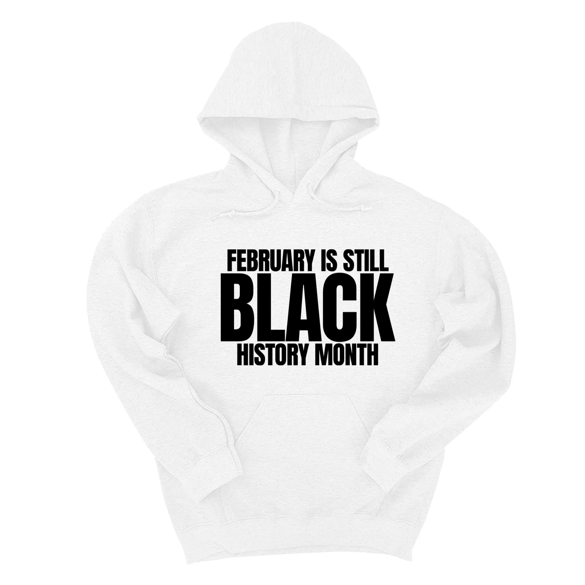 February is Still Black History Month Unisex Hoodie