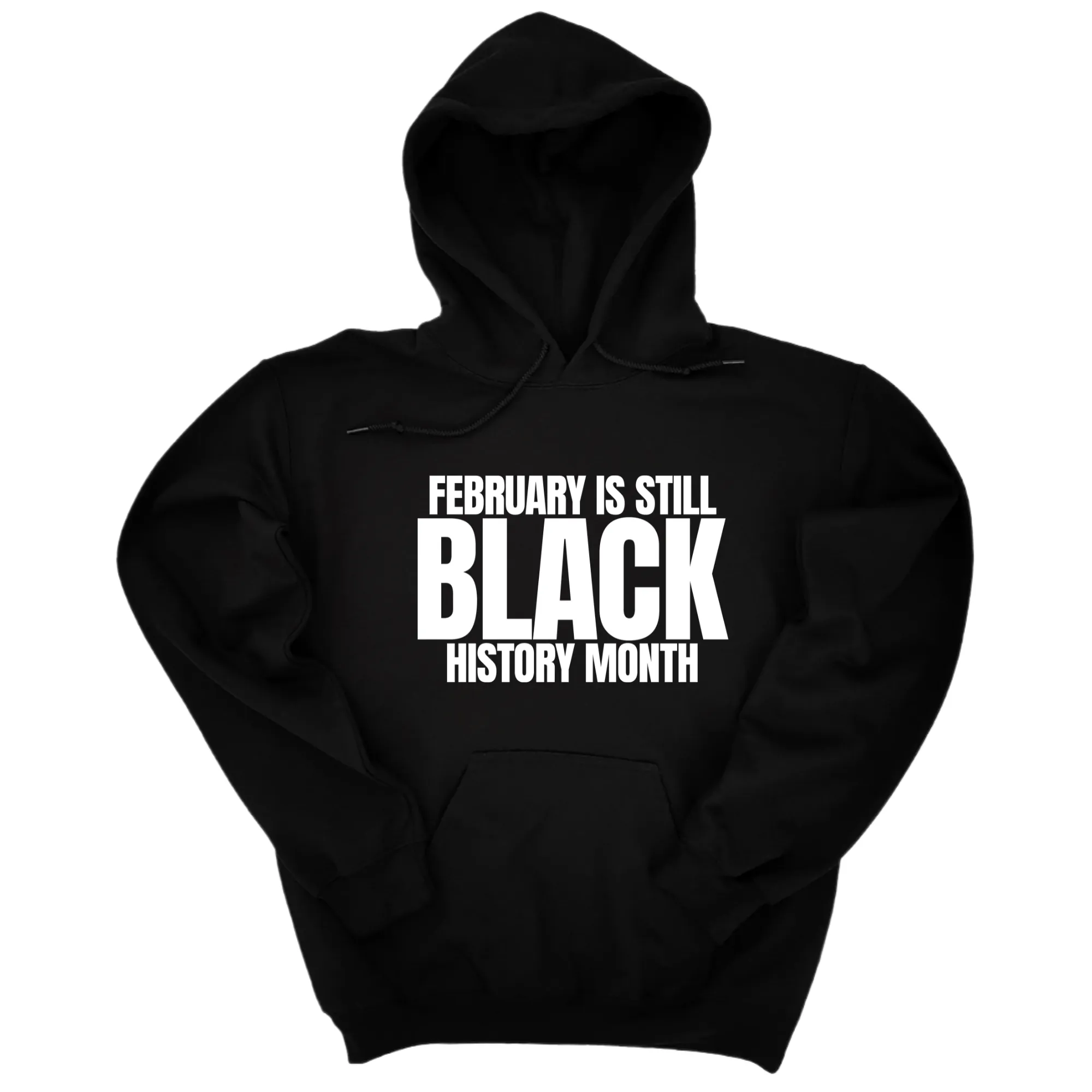 February is Still Black History Month Unisex Hoodie