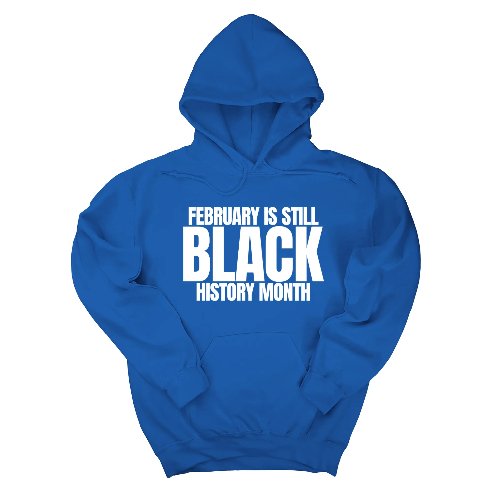 February is Still Black History Month Unisex Hoodie