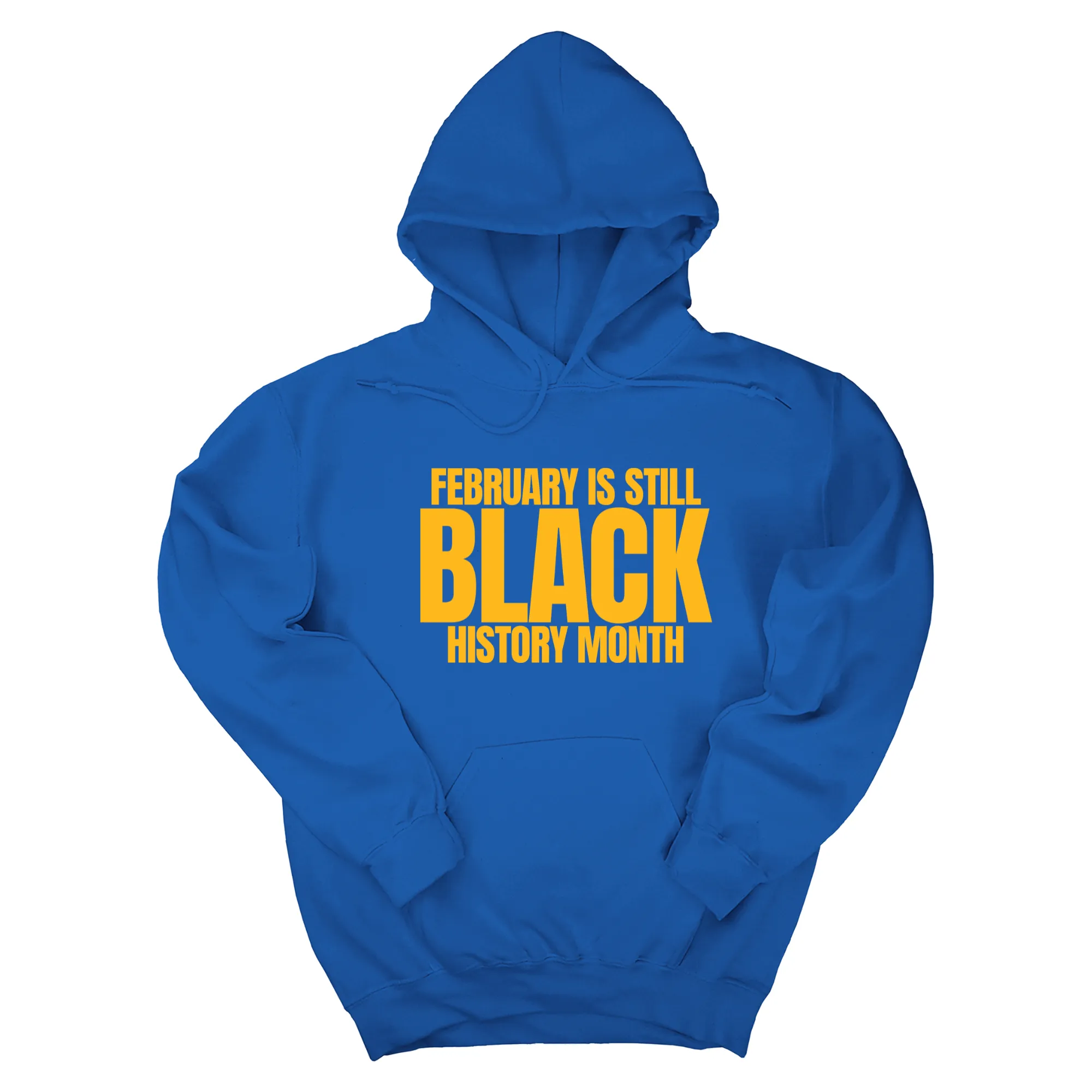 February is Still Black History Month Unisex Hoodie