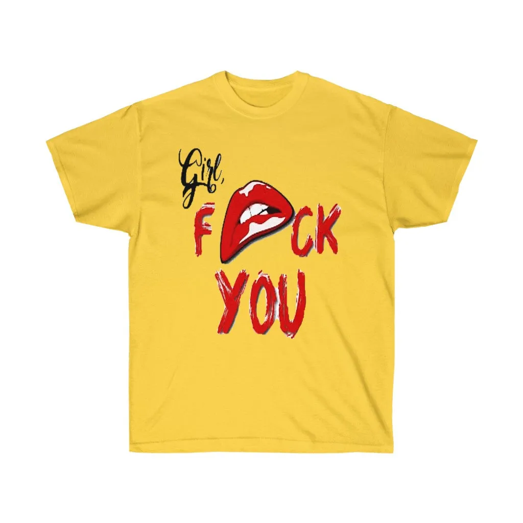 Girl Fuck You Unisex Ultra Cotton Tee