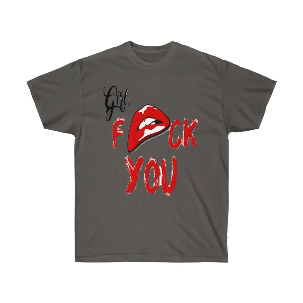 Girl Fuck You Unisex Ultra Cotton Tee