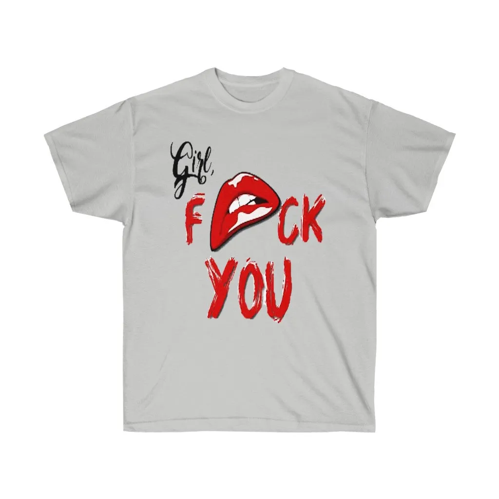 Girl Fuck You Unisex Ultra Cotton Tee