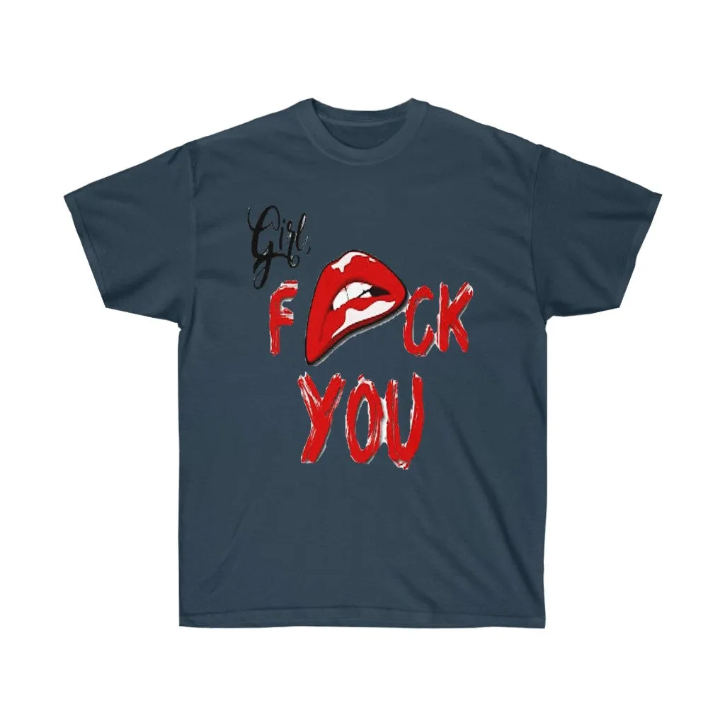 Girl Fuck You Unisex Ultra Cotton Tee