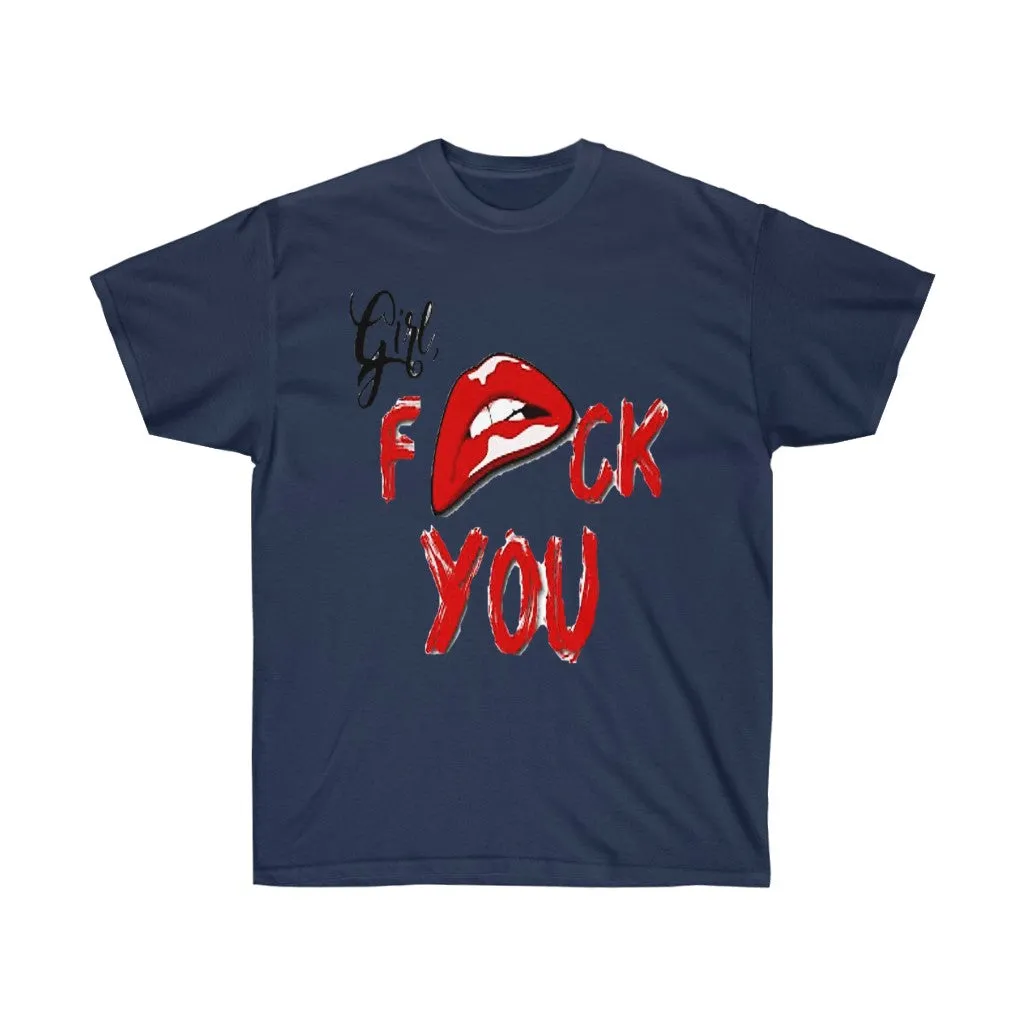 Girl Fuck You Unisex Ultra Cotton Tee
