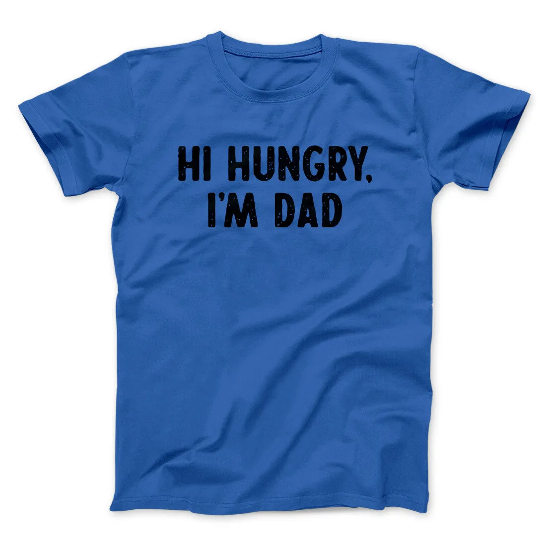 Hi Hungry I'm Dad Men/Unisex T-Shirt