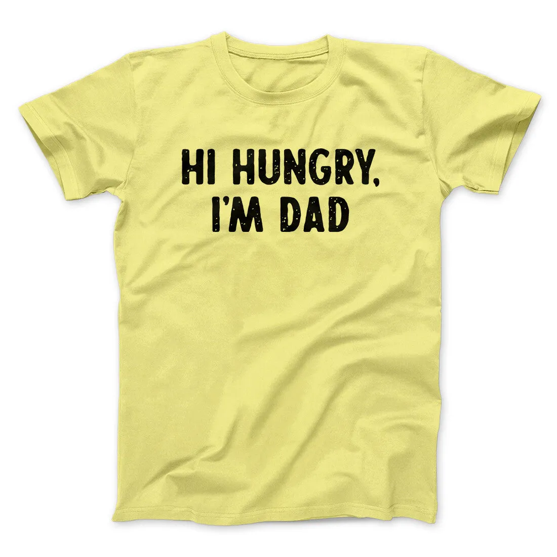 Hi Hungry I'm Dad Men/Unisex T-Shirt