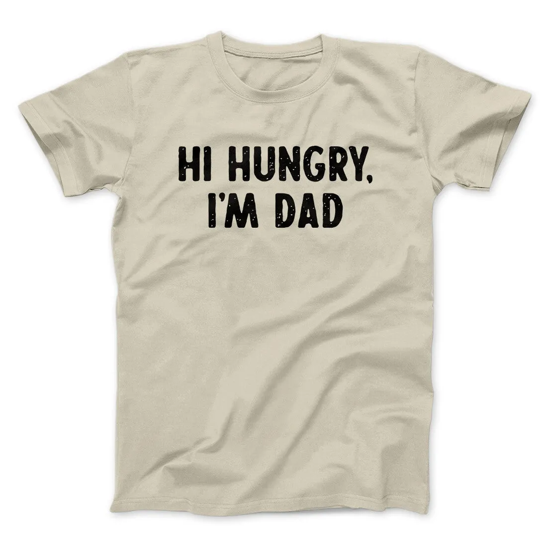 Hi Hungry I'm Dad Men/Unisex T-Shirt