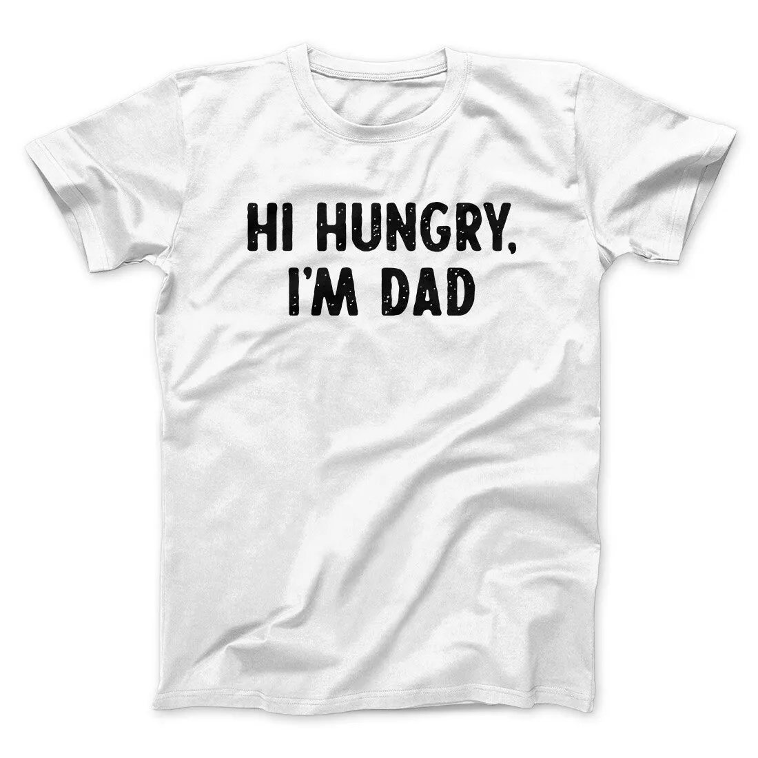 Hi Hungry I'm Dad Men/Unisex T-Shirt