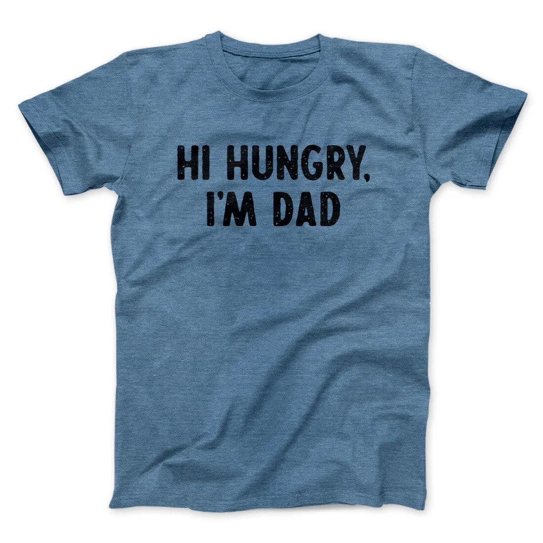 Hi Hungry I'm Dad Men/Unisex T-Shirt