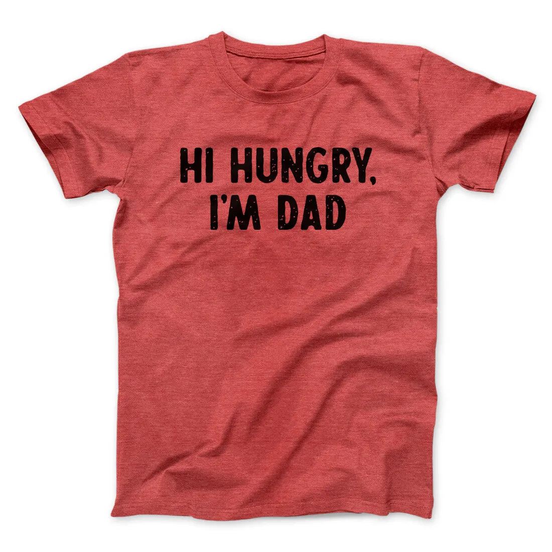 Hi Hungry I'm Dad Men/Unisex T-Shirt