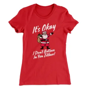 I Don't Believe In You Either Women's T-Shirt