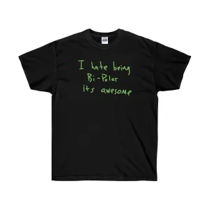 I hate being Bi-Polar it's awesome Kanye West inspired Tee