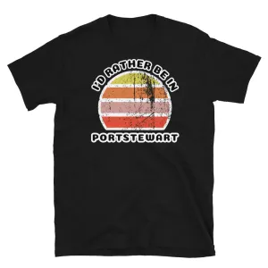 I'd Rather Be In Portstewart T-Shirt | Vintage Sunset