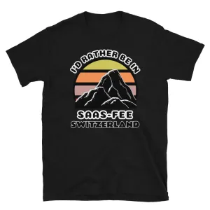I'd Rather Be in Saas-Fee Switzerland T-Shirt | Vintage Sunset Mountain