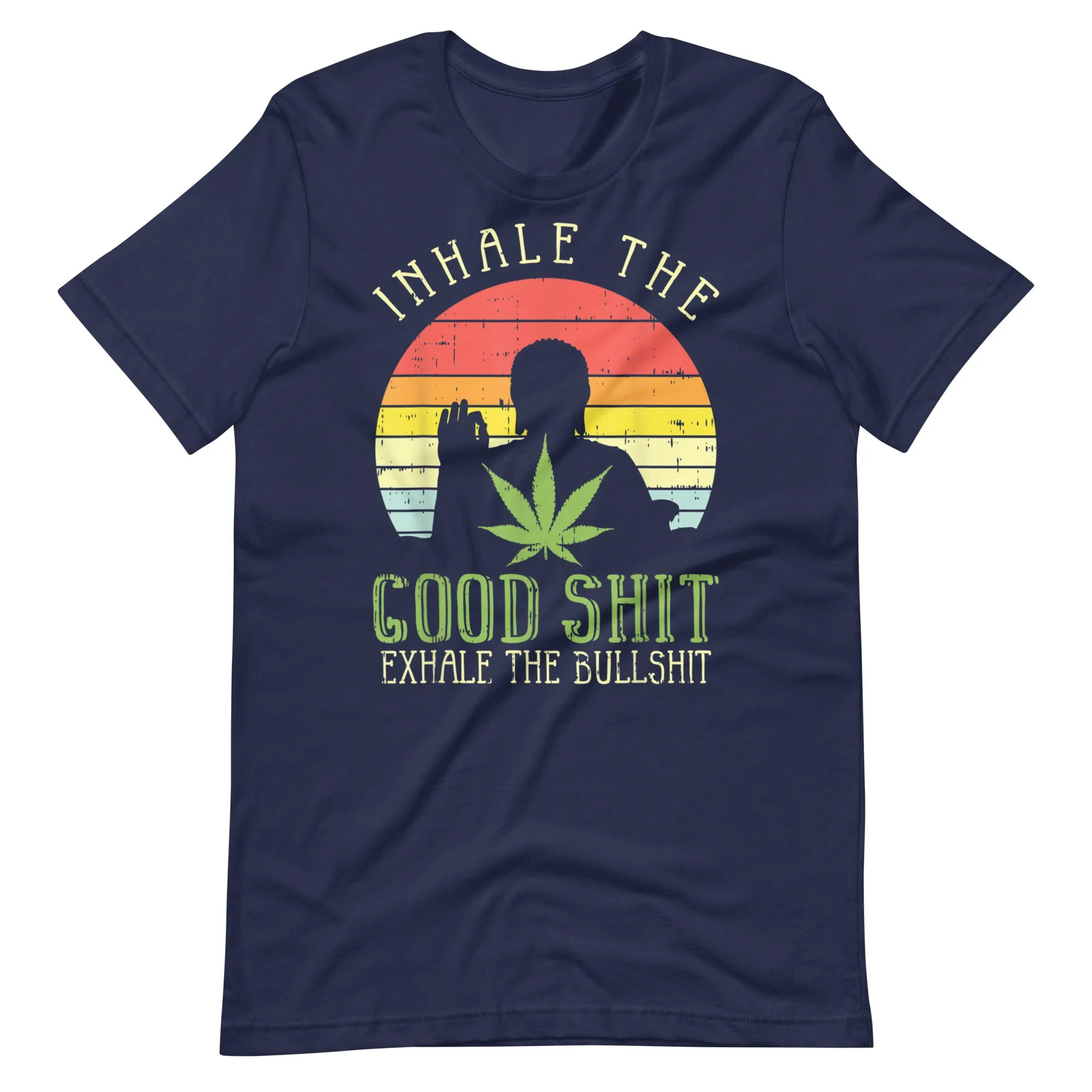 Inhale-Good-Shit-Exhale-Bullshit-Weed-Unisex t-shirt