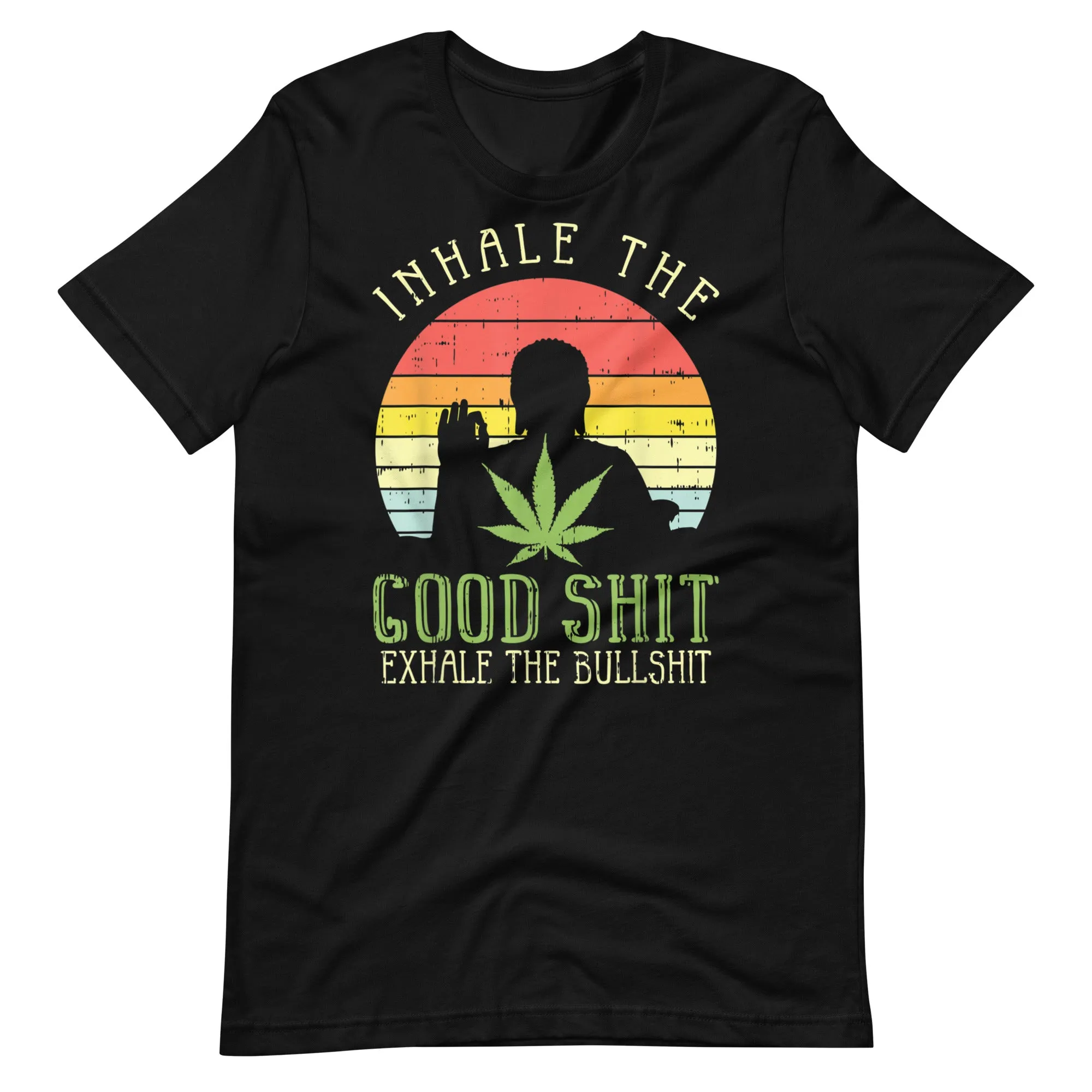 Inhale-Good-Shit-Exhale-Bullshit-Weed-Unisex t-shirt
