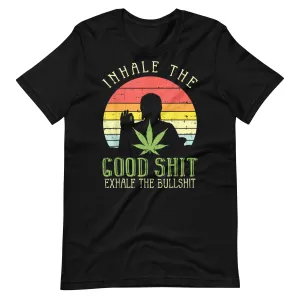 Inhale-Good-Shit-Exhale-Bullshit-Weed-Unisex t-shirt