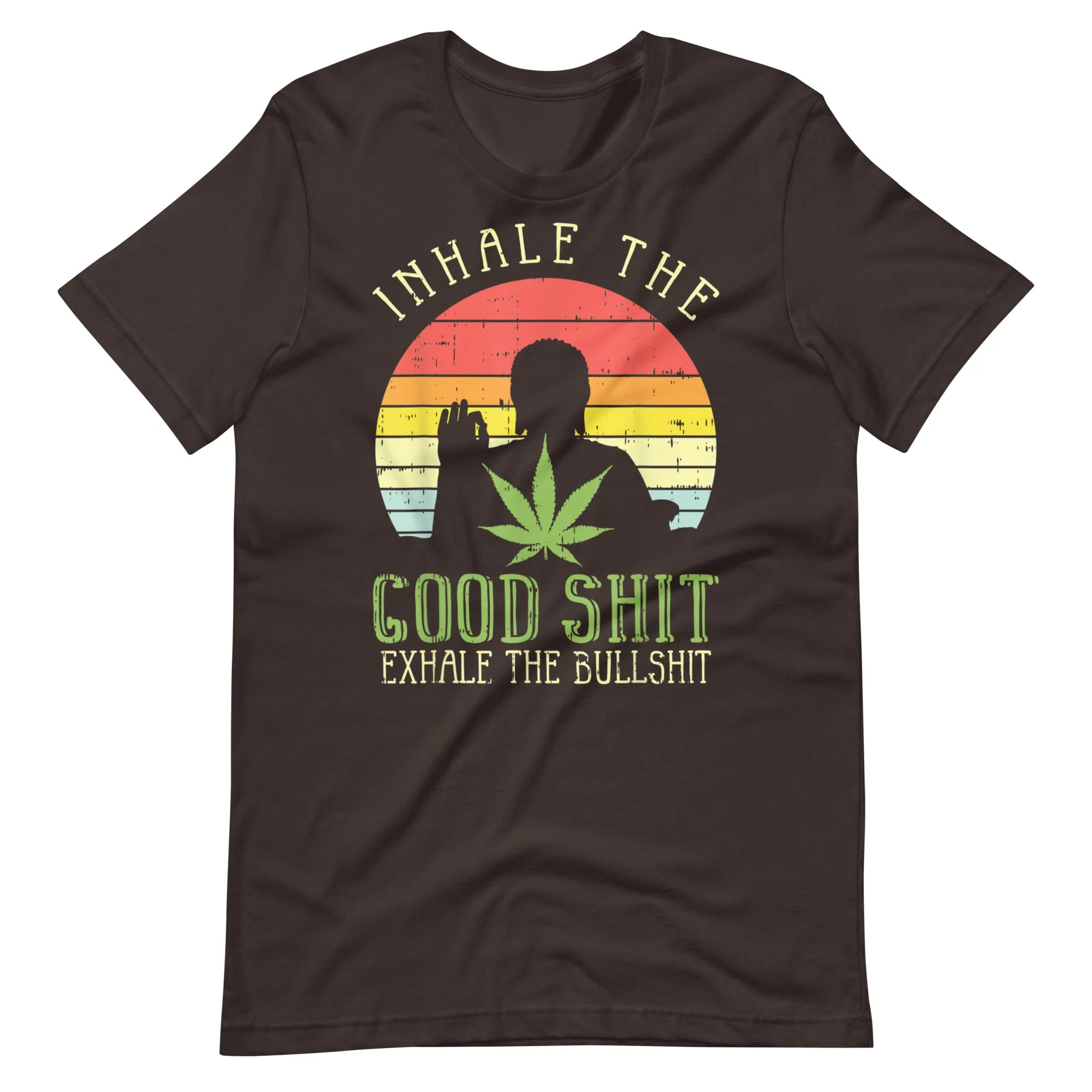 Inhale-Good-Shit-Exhale-Bullshit-Weed-Unisex t-shirt
