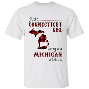 Just A Connecticut Girl Living In A Michigan World T-shirt