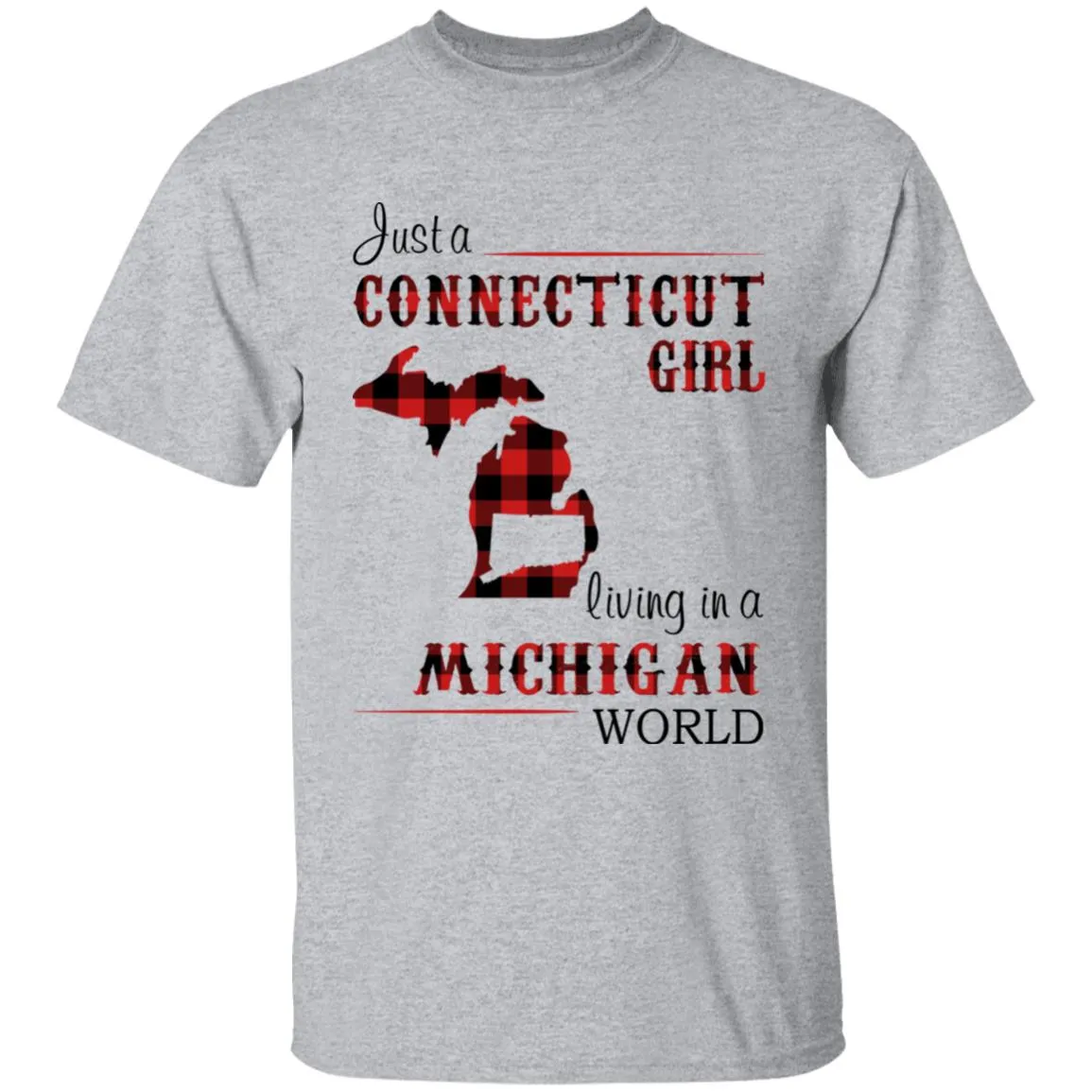 Just A Connecticut Girl Living In A Michigan World T-shirt