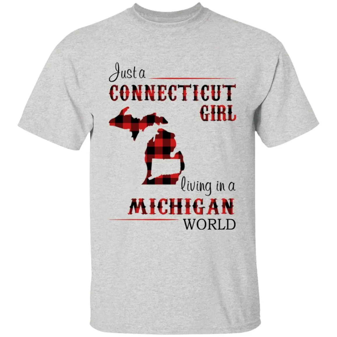 Just A Connecticut Girl Living In A Michigan World T-shirt