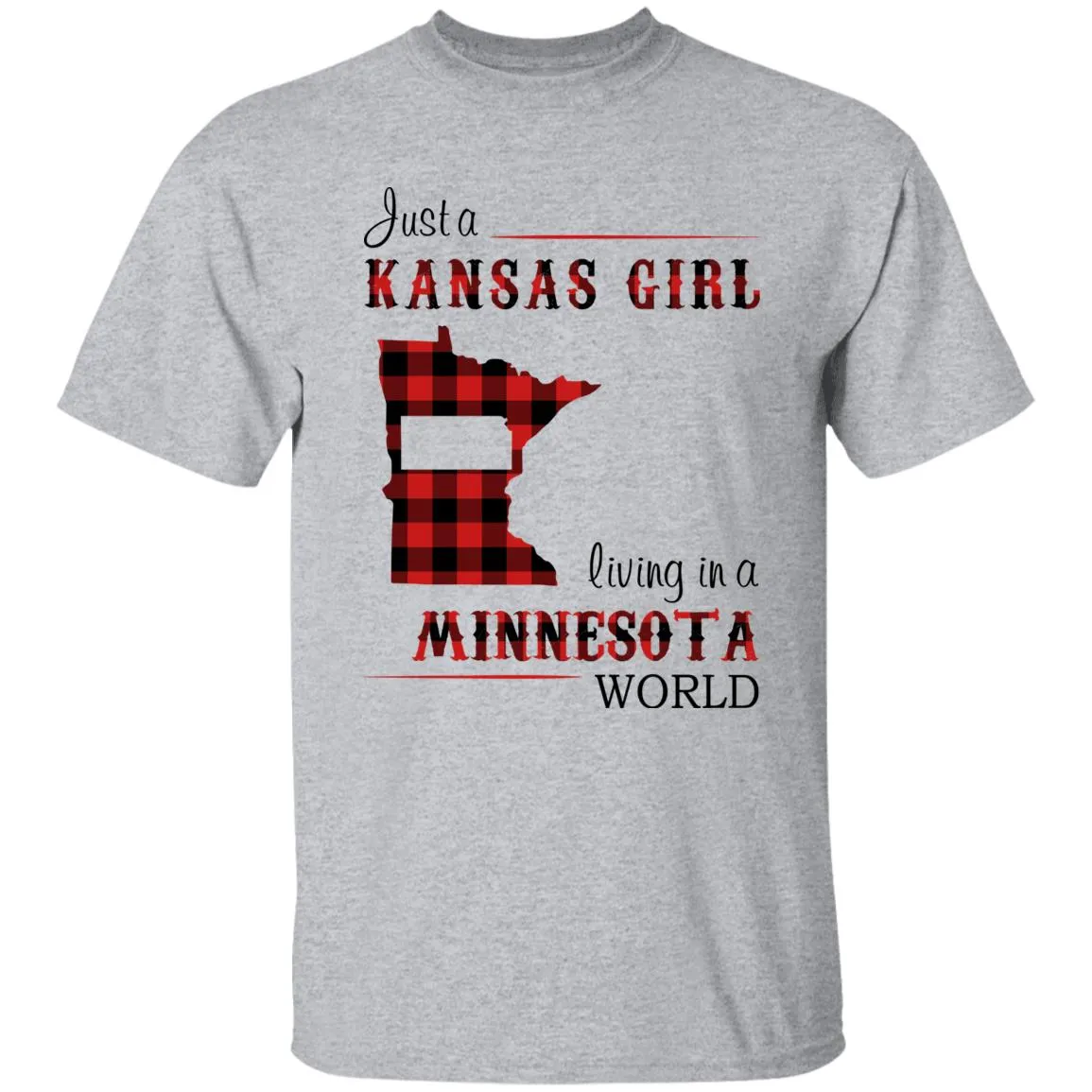 Just A Kansas Girl Living In A Minnesota World T-shirt