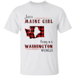 Just A Maine Girl Living In A Washington World T-shirt