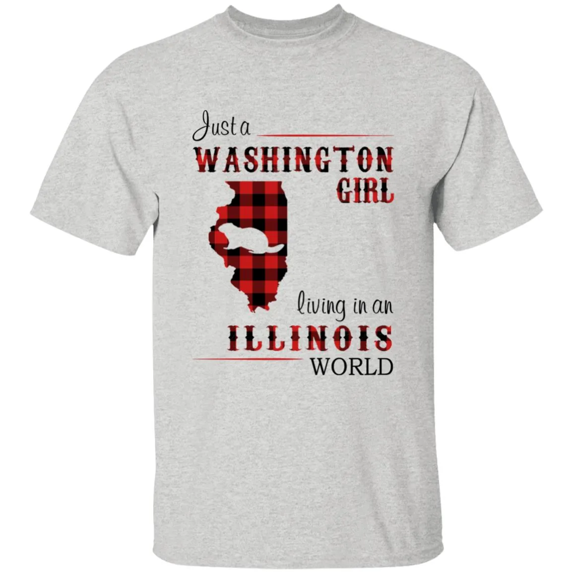 Just A Washington Girl Living In An Illinois World T-shirt