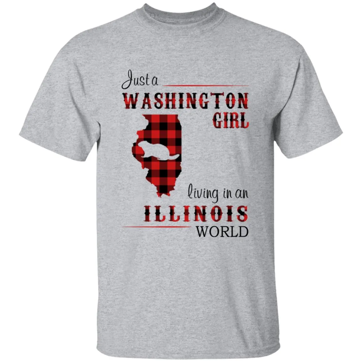 Just A Washington Girl Living In An Illinois World T-shirt